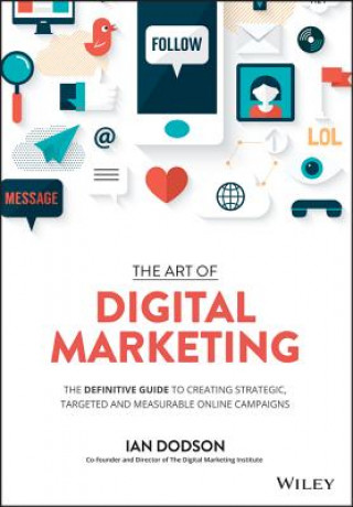 Carte Art of Digital Marketing -The Definitive Guide  to Creating Strategic, Targeted, and Measurable  Online Campaigns Ian Dodson