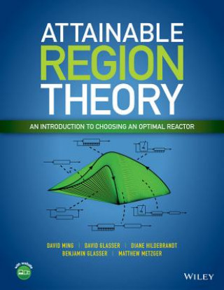Könyv Attainable Region Theory - An Introduction to Choosing an Optimal Reactor David Glasser