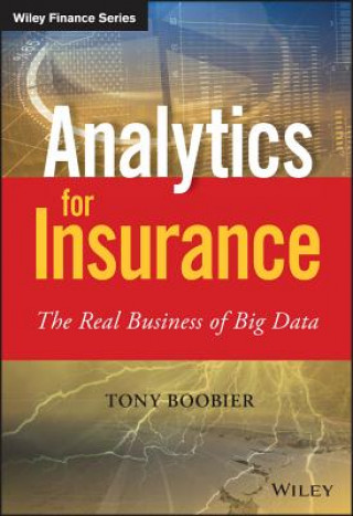 Buch Analytics for Insurance - The Real Business of Big  Data Tony Boobier