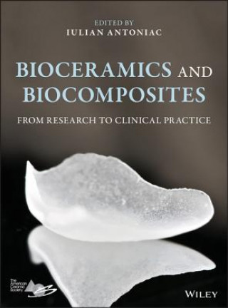 Kniha Bioceramics and Biocomposites - From Research to Clinical Practice Iulian Antoniac