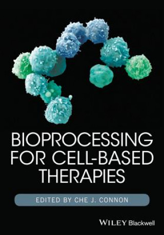 Knjiga Bioprocessing for Cell Based Therapies Che J. Connon