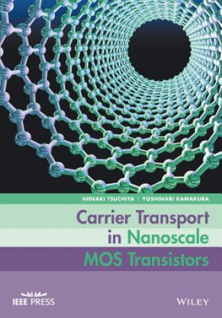 Kniha Carrier Transport in Nanoscale MOS Transistors Hideaki Tsuchiya