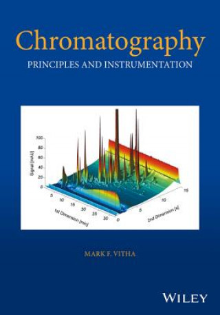 Könyv Chromatography - Principles and Instrumentation Mark F. Vitha