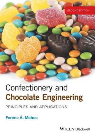 Carte Confectionery and Chocolate Engineering - Principles and Applications 2e Ferenc Mohos