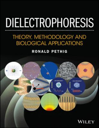 Книга Dielectrophoresis - Theory, Methodology and Biological Applications Ronald R. Pethig