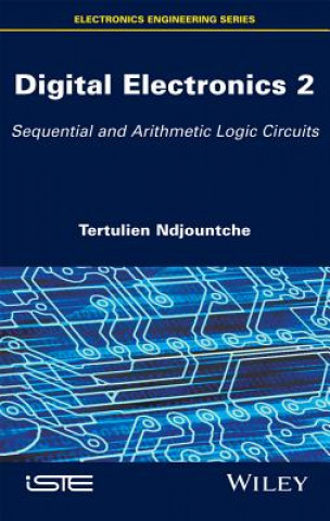 Książka Digital Electronics: Sequential and Arithmetic Log ic Circuits Ndjountche Tertulien