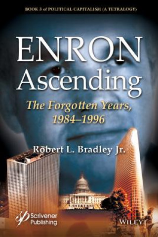 Carte Enron Ascending - The Forgotten Years, 1984-1996 Robert L. Bradley