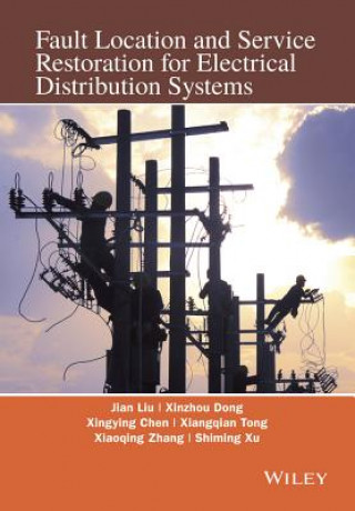 Libro Fault Location and Service Restoration for Electrical Distribution Systems Jian-Guo Liu