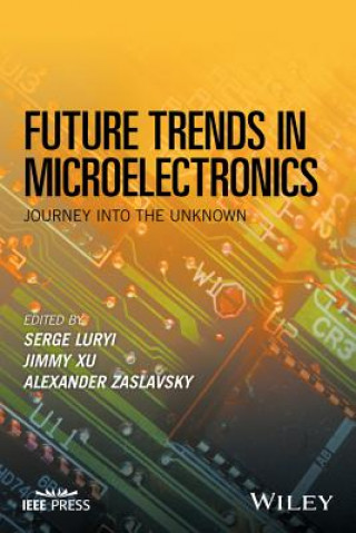 Könyv Future Trends in Microelectronics - Journey into the Unknown Serge Luryi