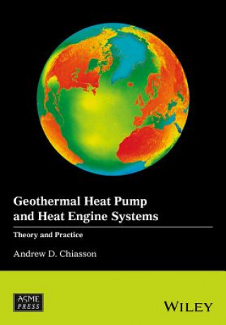 Książka Geothermal Heat Pump and Heat Engine Systems - Theory and Practice Andrew D. Chiasson