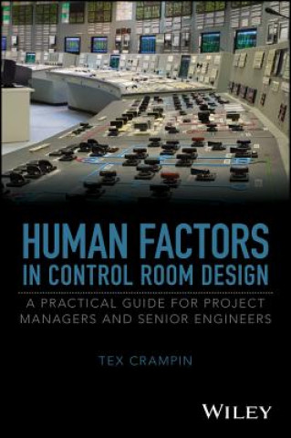 Carte Human Factors in Control Room Design - A Practical Guide for Project Managers and Senior Engineers Tex T. Crampin