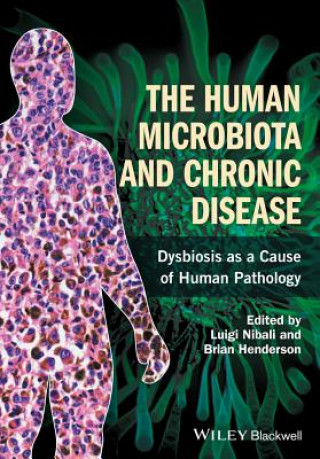 Könyv Human Microbiota and Chronic Disease - Dysbiosis as a Cause of Human Pathology Brian Henderson