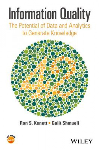 Kniha Information Quality - The Potential of Data and Analytics to Generate Knowledge Ron Kenett