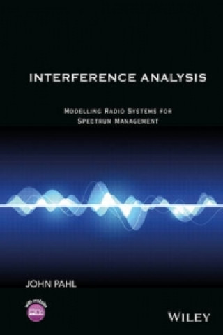 Knjiga Interference Analysis - Modelling Radio Systems For Spectrum Management John Pahl