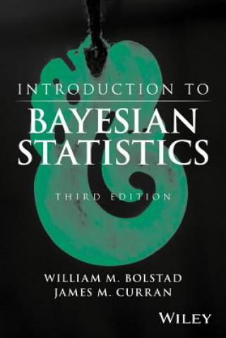 Carte Introduction to Bayesian Statistics 3e William M. Bolstad