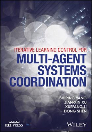 Kniha Iterative Learning Control for Multi-agent Systems Coordination Jian-Xin Xu