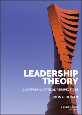 Kniha Leadership Theory - Cultivating Critical Perspectives John P. Dugan