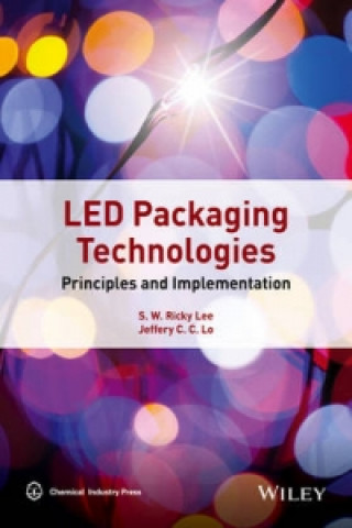 Książka From LED to Solid State Lighting: Principles, Mate rials, Packaging, Characterization, and Applicatio ns S. W. Ricky Lee