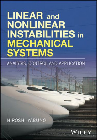 Kniha Linear and Nonlinear Instabilities in Mechanical Systems - Analysis, Control and Application Hiroshi Yabuno