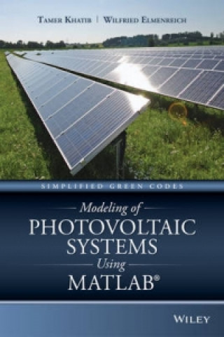 Kniha Modeling of Photovoltaic Systems Using MATLAB - Simplified Green Codes Wilfried Elmenreich