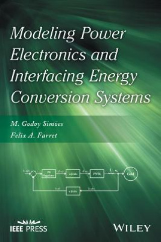 Książka Modeling Power Electronics and Interfacing Energy Conversion Systems Marcelo Godoy Simoes