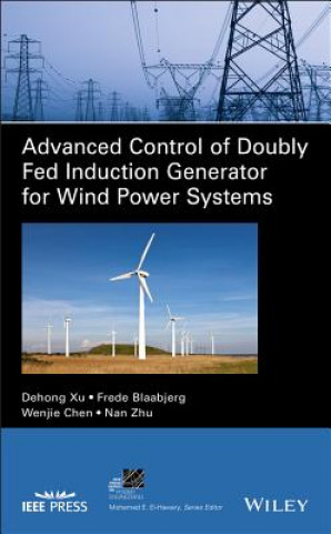 Könyv Advanced Control of Doubly Fed Induction Generator  for Wind Power Systems Frede Blaabjerg