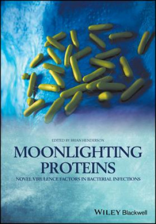 Buch Moonlighting Proteins - Novel Virulence Factors in  Bacterial Infections Brian Henderson