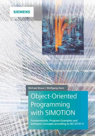 Kniha Object-oriented Programming in SIMOTION Fundamentals, Program Examples and Software Concepts according to IEC 61131-3 Michael Braun