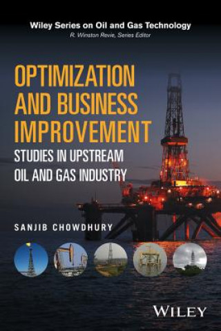 Kniha Optimization and Business Improvement Studies in Upstream Oil and Gas Industry Sanjib Chowdhury