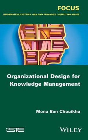 Kniha Organizational Design for Knowledge Management Mona Benchouikha