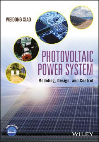 Kniha Photovoltaic Power System - Modeling, Design, and Control Weidong Xiao