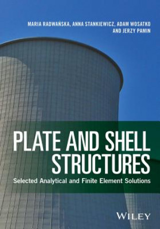 Könyv Plate and Shell Structures - Selected Analytical and Finite Element Solutions Maria Radwanska
