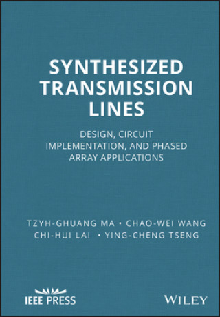 Kniha Synthesized Transmission Lines - Design, Circuit implementation and Phased Array Applications Tzyh-Ghuang Ma