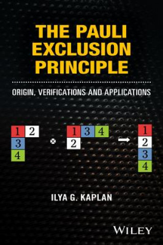 Carte Pauli Exclusion Principle - Origin, Verifications, and Applications Ilya G. Kaplan