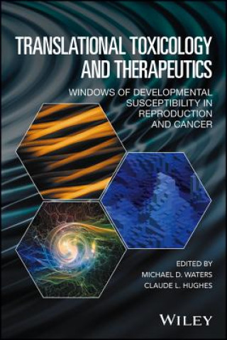 Buch Translational Toxicology and Therapeutics - Windows of Developmental Susceptibility in Reproduction and Cancer Michael D Waters