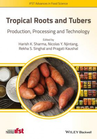 Книга Tropical Roots and Tubers - Production, Processing and Technology Harish K. Sharma