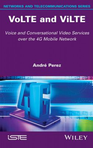 Könyv VoLTE and ViLTE - Voice and Conversational Video Services over the 4G Mobile Network Andre Perez