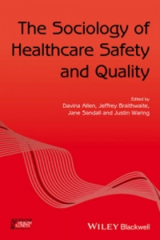 Knjiga Sociology of Healthcare Safety and Quality Davina Allen