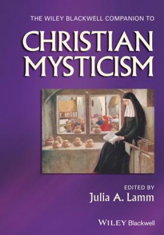 Книга Wiley-Blackwell Companion to Christian Mysticism Julia A. Lamm