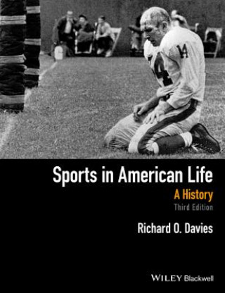 Könyv Sports in American Life: A History, Third Edition Richard O. Davies