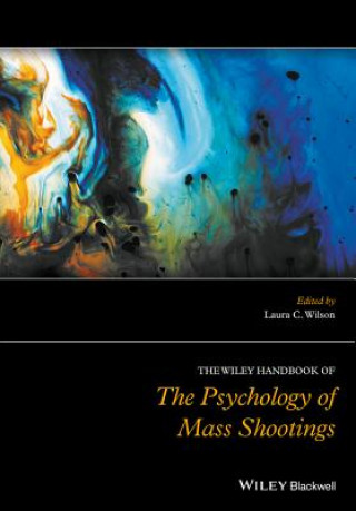 Carte Wiley Handbook of the Psychology of Mass Shootings Laura C. Wilson