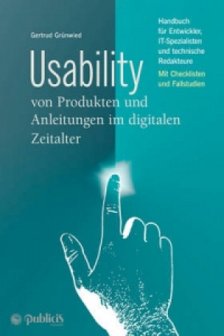 Könyv Usability von Produkten und Anleitungen im digitalen Zeitalter Handbuch fur Entwickler, IT-Spezialisten und technische Redakteure Gertrud Grünwied