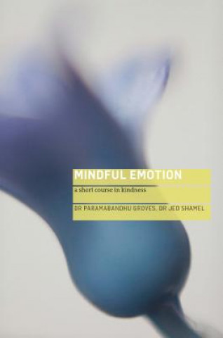 Könyv Mindful Emotion Paramabandhu Groves