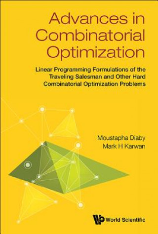 Carte Advances In Combinatorial Optimization: Linear Programming Formulations Of The Traveling Salesman And Other Hard Combinatorial Optimization Problems Moustapha Diaby