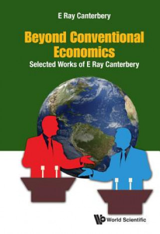 Carte Beyond Conventional Economics: Selected Works Of E Ray Canterbery 