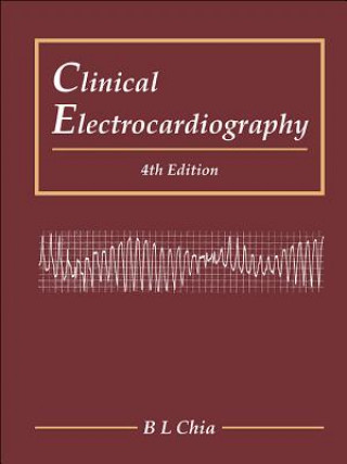 Kniha Clinical Electrocardiography (Fourth Edition) Chia