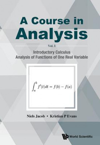 Book Course In Analysis, A - Volume I: Introductory Calculus, Analysis Of Functions Of One Real Variable Niels Jacob