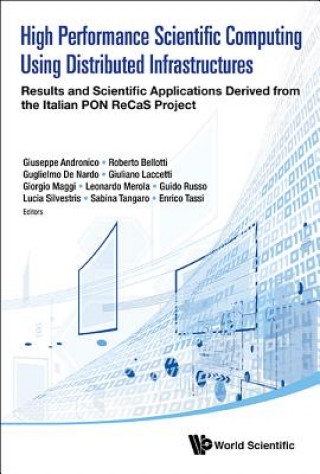 Kniha High Performance Scientific Computing Using Distributed Infrastructures Roberto Bellotti