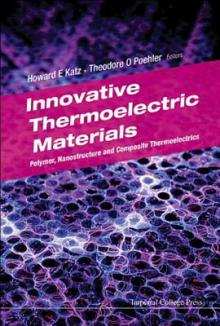 Könyv Innovative Thermoelectric Materials: Polymer, Nanostructure And Composite Thermoelectrics Howard E. Katz