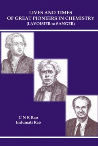 Könyv Lives And Times Of Great Pioneers In Chemistry (Lavoisier To Sanger) C. N. R. Rao